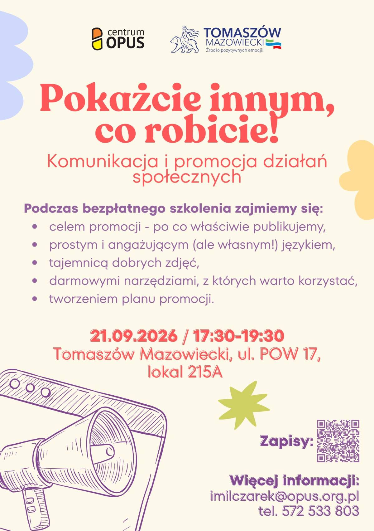 Plakat promujący szkolenie z komunikacji i promocji działań społecznych. Na kremowym tle logotyp Centrum Opus i miasta Tomaszów Mazowiecki. Niżej program wydarzenia, miejce, data i godziny spotkania. Na grafice m.in. kwiatki, kog QR,  gwiazdka, megafon