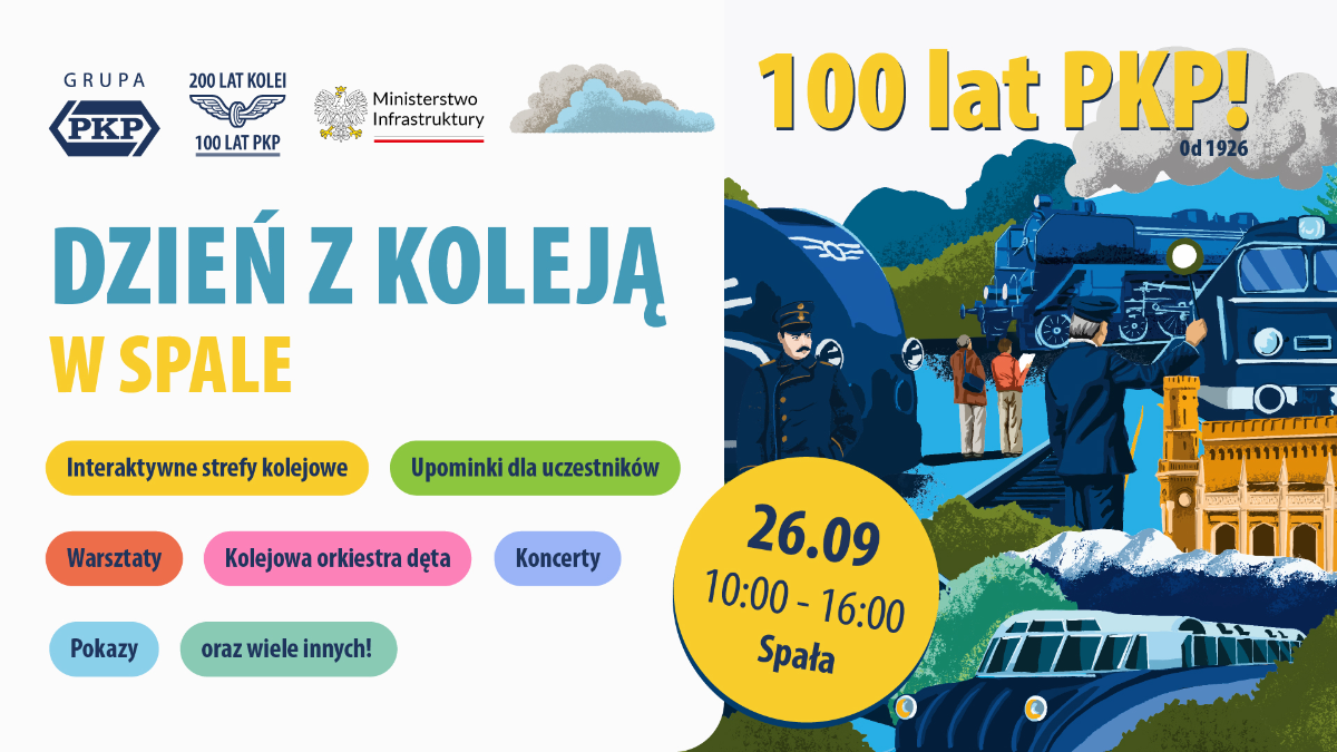 Grafika z okazji 100 lat PKP. Ilustracja pociągów, pasażerów i kolejarzy na peronie. U góry logotypy: Grupy PKP, 200 lat Kolei i 100 lat PKP oraz Ministerstwa Infrastruktury. Niżej informacje zw. z wydarzeniem m.in. na żółtym kole: 26.09, 10-16, Spała