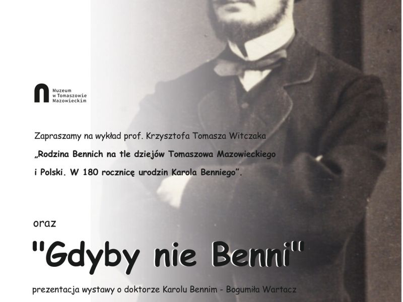 Na zdjęciu plakat anonsujący wykład o rodzinie Bennich w Tomaszowskim Muzeum. Na plakacie Karol Benni