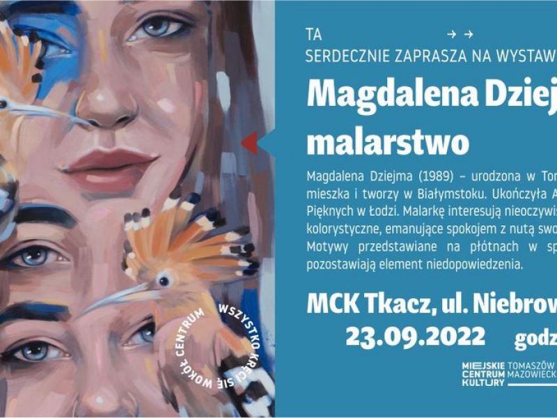 Na zdjęciu plakat wystawy Magdaleny dziejmy w MCK Tkacz. Na plakacie fragment obrazu autorki przedstawiający twarze kobiet i dzięcioły