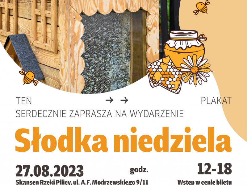 Na zdjęciu plakat Słodkiej Niedzieli w Skansenie. Na plakacie ul i grafika pszczół.pszelich plastrów oraz słojów z miodem