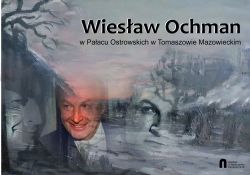 Malarstwo Wiesława Ochmana w pałacu Ostrowskich